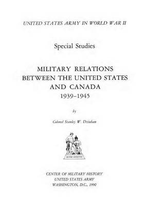Book cover for Military Relations Between the United States and Canada 1939-1945