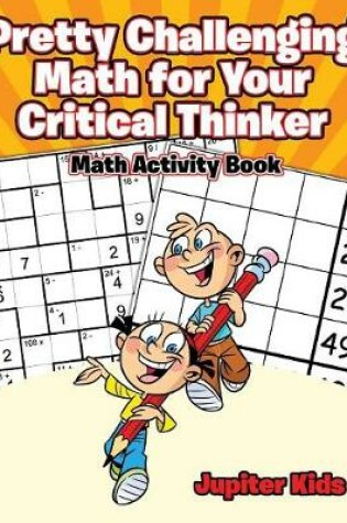 Cover of Pretty Challenging Math for Your Critical Thinker