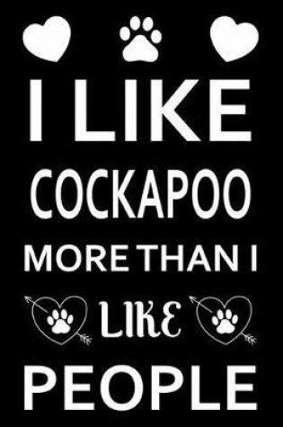 Cover of I Like Cockapoo More Than I Like People