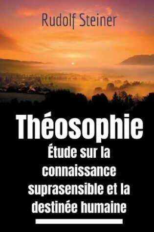 Cover of Theosophie, etude sur la connaissance suprasensible et la destinee humaine