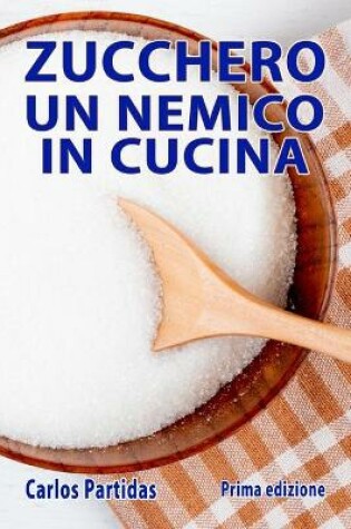Cover of Zucchero Un Nemico in Cucina
