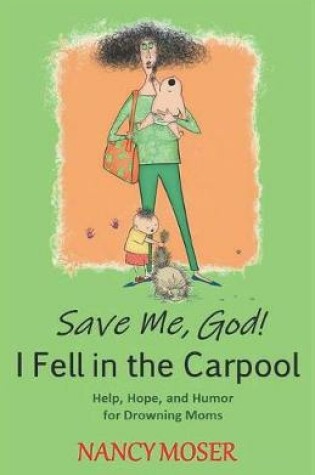 Cover of Save Me, God! I Fell in the Carpool