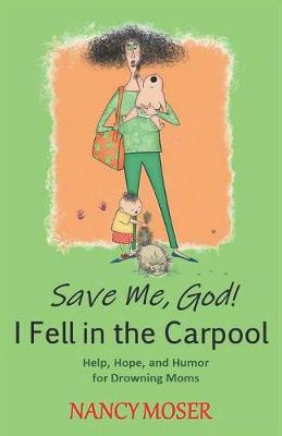 Book cover for Save Me, God! I Fell in the Carpool
