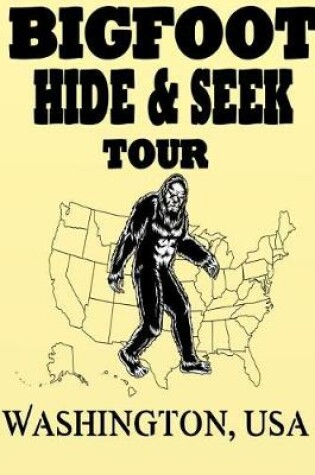 Cover of Bigfoot Hide & Seek Tour Washington, USA