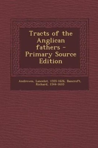 Cover of Tracts of the Anglican Fathers - Primary Source Edition