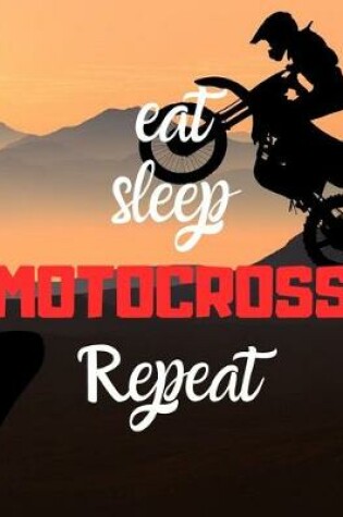 Cover of Eat sleep MOTOCROSS repeat