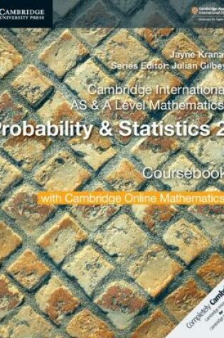 Cover of Cambridge International AS & A Level Mathematics: Probability & Statistics 2 Coursebook with Cambridge Online Mathematics (2 Years)