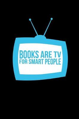 Book cover for Books Are Tv For Smart People