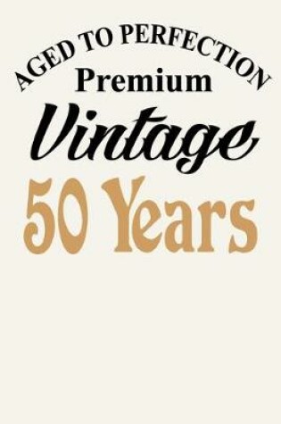 Cover of Aged To Perfection - Premium Vintage - 50 Years