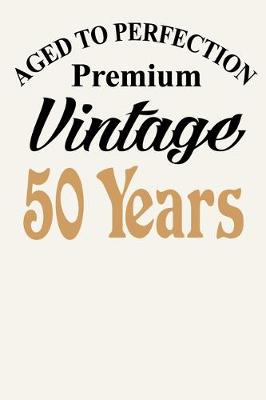 Book cover for Aged To Perfection - Premium Vintage - 50 Years