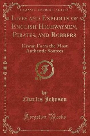 Cover of Lives and Exploits of English Highwaymen, Pirates, and Robbers