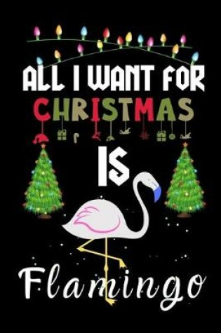 Cover of All I Want For Christmas Is Flamingo