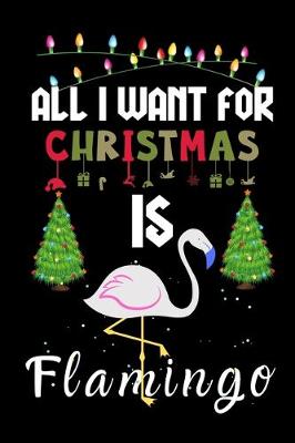 Book cover for All I Want For Christmas Is Flamingo