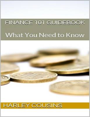 Book cover for Finance 101 Guidebook: What You Need to Know