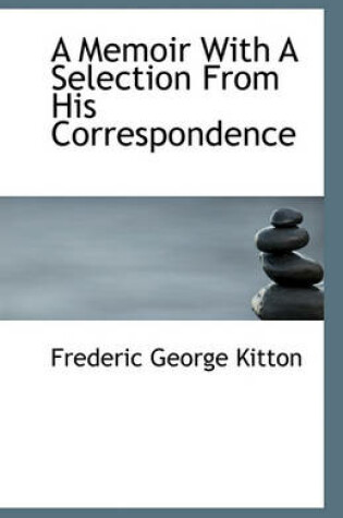 Cover of A Memoir With A Selection From His Correspondence