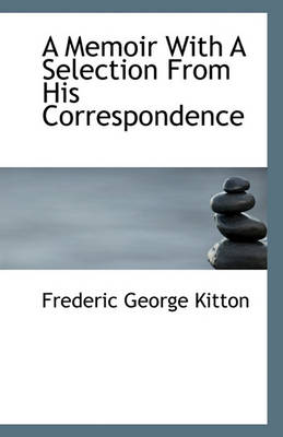Book cover for A Memoir With A Selection From His Correspondence