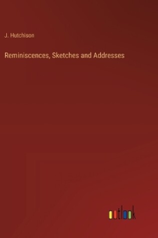 Cover of Reminiscences, Sketches and Addresses