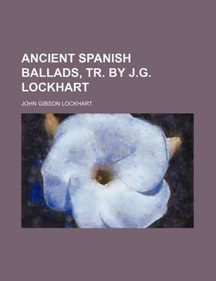 Book cover for Ancient Spanish Ballads, Tr. by J.G. Lockhart