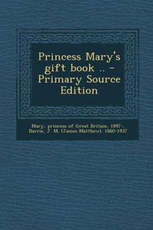 Cover of Princess Mary's Gift Book .. - Primary Source Edition