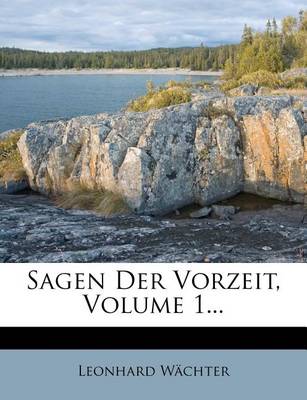 Book cover for Sagen Der Vorzeit, Volume 1...