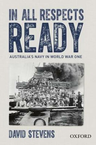 Cover of In All Respects Ready: Australia's Navy in World War One