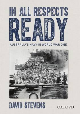 Book cover for In All Respects Ready: Australia's Navy in World War One