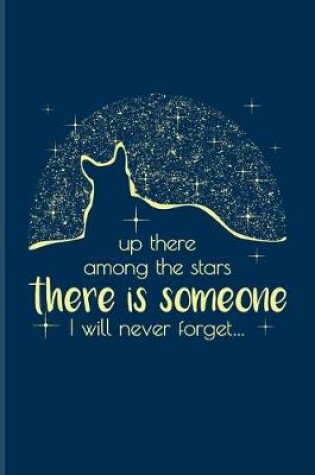 Cover of Up There Among The Stars There Is Someone I Will Never Forget...