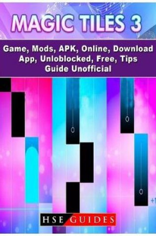 Cover of Magic Tiles 3 Game, Mods, Apk, Online, Download, App, Unblocked, Free, Tips, Guide Unofficial