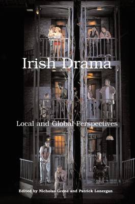 Book cover for Irish Drama: Local and Global Perspectives