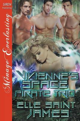 Book cover for Vivienne's Space Pirate Trio (Siren Publishing Menage Everlasting)
