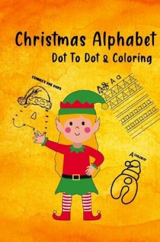 Cover of Christmas alphabet dot to dot & coloring
