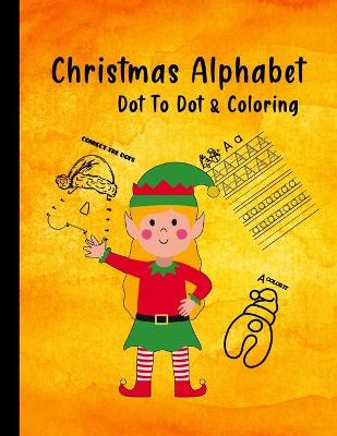 Book cover for Christmas alphabet dot to dot & coloring