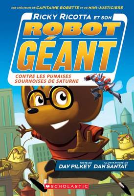 Book cover for Ricky Ricotta Et Son Robot G�ant Contre Les Punaises Sournoises de Saturne (Tome 6)