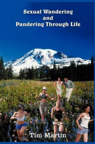 Cover of Sexual Wandering and Pandering Through Life