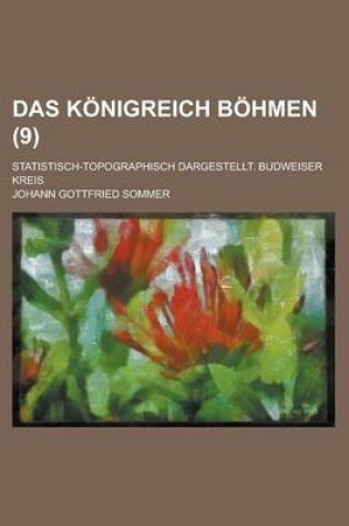 Cover of Das Konigreich Bohmen; Statistisch-Topographisch Dargestellt. Budweiser Kreis (9 )