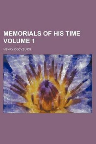 Cover of Memorials of His Time Volume 1