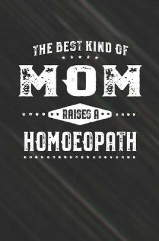 Cover of The Best Kind Of Mom Raises A Homoeopath