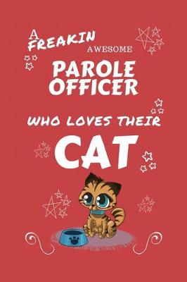 Book cover for A Freakin Awesome Parole Officer Who Loves Their Cat