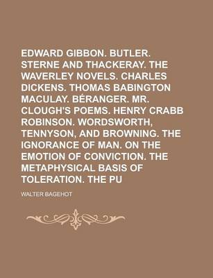 Book cover for Edward Gibbon. Bishop Butler. Sterne and Thackeray. the Waverley Novels. Charles Dickens. Thomas Babington Maculay. Beranger. Mr. Clough's Poems. Henr