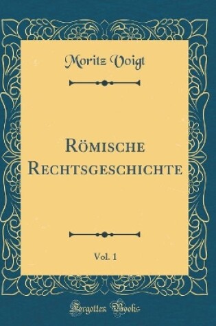 Cover of Roemische Rechtsgeschichte, Vol. 1 (Classic Reprint)