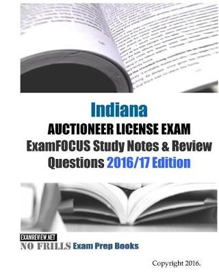 Book cover for Indiana AUCTIONEER LICENSE EXAM ExamFOCUS Study Notes & Review Questions 2016/17 Edition