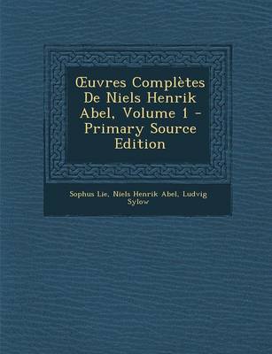 Book cover for Uvres Completes de Niels Henrik Abel, Volume 1 - Primary Source Edition