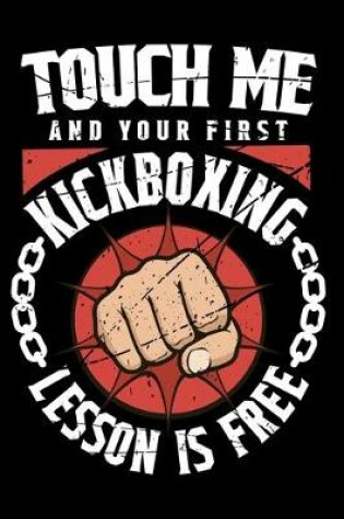 Cover of Touch Me And Your First Kickboxing Lesson Is Free