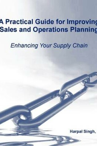 Cover of A Practical Guide for Improving Sales and Operations Planning