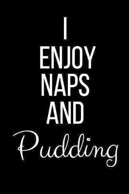 Book cover for I Enjoy Naps And Pudding