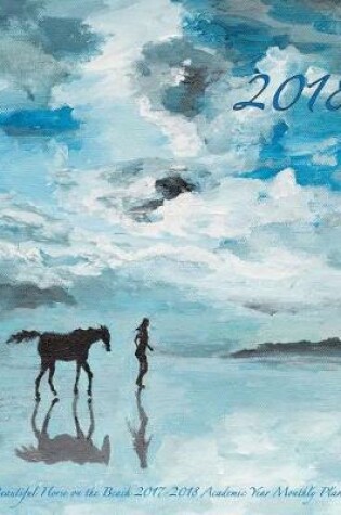 Cover of 2018- Beautiful Horse on the Beach 2017-2018 Academic Year Monthly Planner
