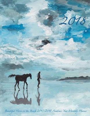 Book cover for 2018- Beautiful Horse on the Beach 2017-2018 Academic Year Monthly Planner