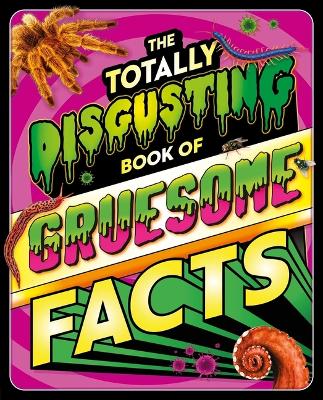 Book cover for The Totally Disgusting Book of Gruesome Facts