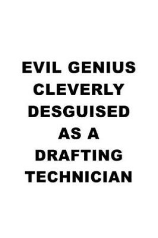 Cover of Evil Genius Cleverly Desguised As A Drafting Technician