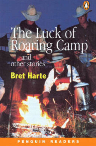 Cover of The Luck of Roaring Camp & Other Stories